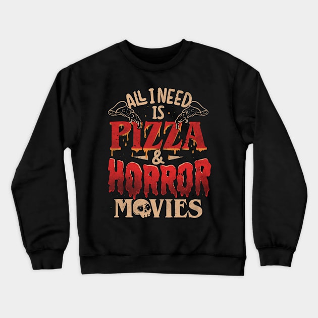 All I Need Is Pizza & Horror Movies - Dark Cool Pizza True Crime Gift Crewneck Sweatshirt by eduely